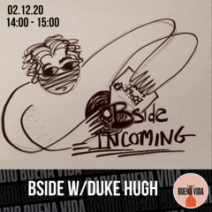 Bside Incoming w/Duke Hugh - Radio Buena Vida 02.12.20