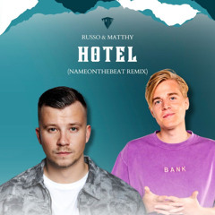 Russo & Matthy - Hotel (NameOnTheBeat Remix)