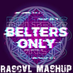 Belters Only (Rascal Mashup)
