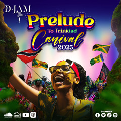 PRELUDE TO TRINIDAD CARNIVAL 2025 SOCA MIX BY TEAM DJAM