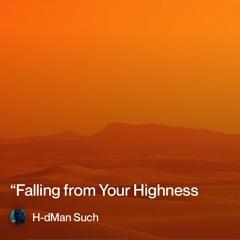 “falling-from-your-highness ( must be madness ).