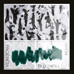 Paciência (Ted Troll Remix)- FREE DONWLOAD OF EXTENDED MIX