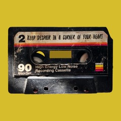 Keep Despair In A Corner Of Your Heart