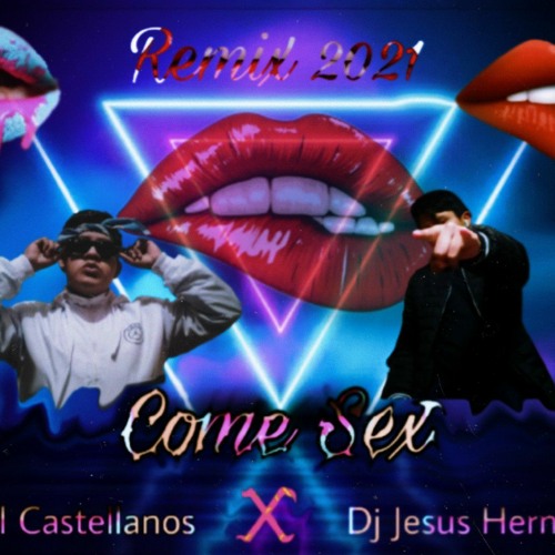 Stream Darek Sotelo Come Sex Jesus Hernandez Angel Castellanos  