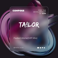 TAILOR - Faded Alone (VIP Mix) (5 Times Repeated)