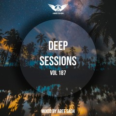 Deep Sessions - Vol 187 ★ Mixed By Abee Sash