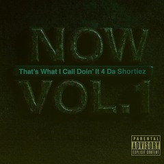 Now That's What I Call Doin' It 4 Da Shortiez Vol.1