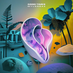Mylonrae - Good Times (Original Mix) FREE DOWNLOAD