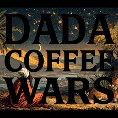 Dada Coffee Wars
