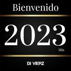 DJ VIERZ - Bienvenido 2023 Mix (Actuales,Reggaeton,Pop Urbano)