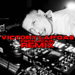 VICTORY LAP'OAS (VICOTRY LAP - FRED AGAIN,  REMIX)