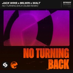 Jack Wins x Milwin x Walt - No Turning Back (SUBB Remix) [OUT NOW]