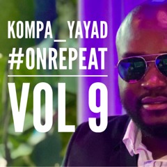 Kompa Yayad #OnRepeat Vol 9 (August 2022)