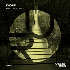 Knober - Analog Stories (Original Mix) [Unloaded Records]