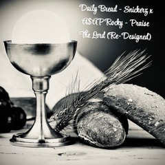 Daily Bread - Snickerz x A$AP Rocky - Praise The Lord (Re-Designed)