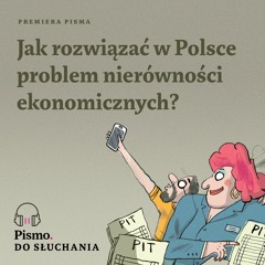 Premiera Pisma. Jak rozwiązać w Polsce problem nierówności ekonomicznych?