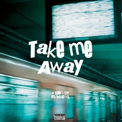 Take Me Away