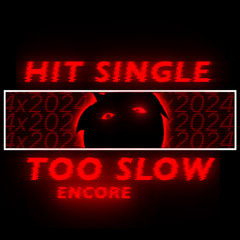Too Slow Encore (Remix)