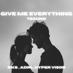 Give Me Everything - rks., ADRL, HYPER VISOR Techno Remix