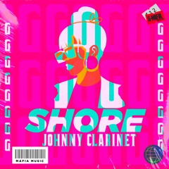 Johnny Clarinet - Shore (Original Mix)[G-MAFIA RECORDS]
