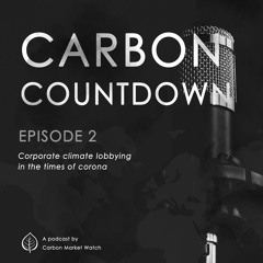 [Carbon Countdown] EPISODE 2: Corporate climate lobbying in the times of corona