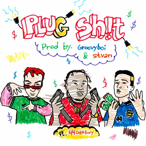 PLUG SH!T (feat. 44 OAKBOY) (prod. groovyboi & stvanbeatz)
