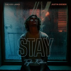 The Kid LAROI - STAY (Taylor Robbins Remix)