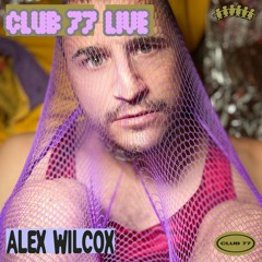 Club 77 Live: Alex Wilcox