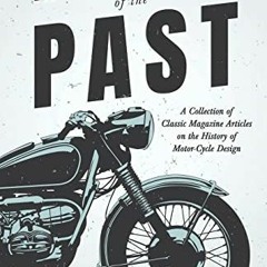 View KINDLE 🗸 The Motor-Cycle of the Past - A Collection of Classic Magazine Article