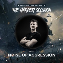 𝐓𝐡𝐞 𝐇𝐚𝐫𝐝𝐞𝐬𝐭 𝐒𝐨𝐥𝐮𝐭𝐢𝐨𝐧 ⌬ #006 ⌬ Noise Of Aggression
