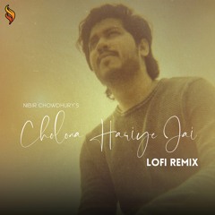 Cholona Hariye Jai (Lofi Remix)