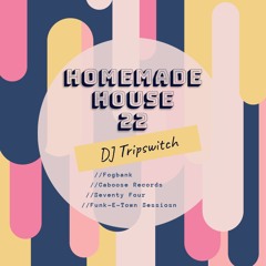 Homemade House 22 - DJ Tripswitch