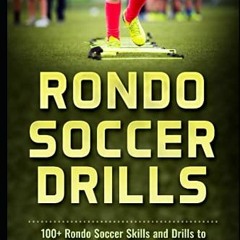 GET KINDLE 💗 Rondo Soccer Drills: 100+ Rondo Soccer Skills and Drills to Escalate Yo
