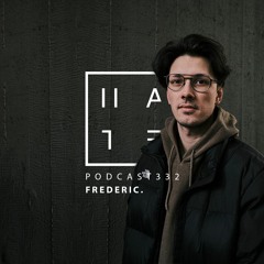 Frederic. - HATE Podcast 332
