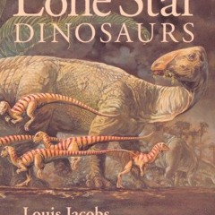 ACCESS EPUB 💌 Lone Star Dinosaurs (Volume 22) (Louise Lindsey Merrick Natural Enviro