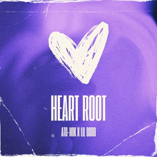 Heart Root w/ Lil Godd