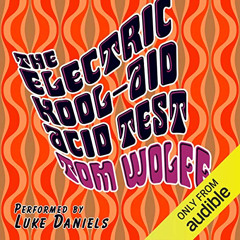 [Read] EPUB 📘 The Electric Kool-Aid Acid Test by  Tom Wolfe,Luke Daniels,Audible Stu