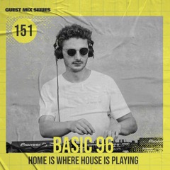 Home Is Where House Is Playing 151 [Housepedia Podcasts] I Basic 96