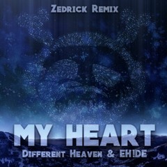 My Heart - by Different Heaven & EH!DE [Zedrick Remix]