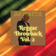DJ MATTA - REGGAE THROWBACK VOL. 2
