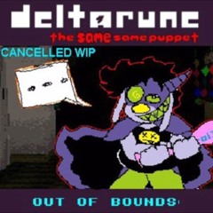 OUT OF BOUNDS (wip) - [Deltarune: Same Same Puppet]