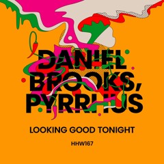 Daniel Brooks, PYRRHUS - Looking Good Tonight (Extended Mix)
