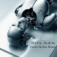 HANA - So & So (Future Skyline Remix)