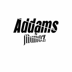 LO MAS FRESA DEL ADDAMS 2.0  DJ ADDAMS MUÑOZ