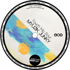 Myuzik Junky - Touch My Soul [Deep Clicks]