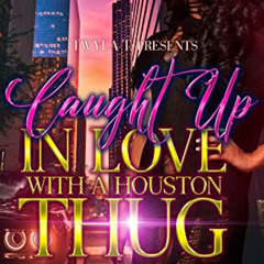 [Get] PDF 📪 Caught Up In Love With A Houston Thug: Standalone by  Malicia Bond PDF E