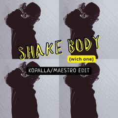 shake body (Which one) - Kopalla/Maestro Club edit