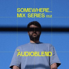 Audioblend somewhere... mix 012
