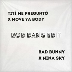 Bad Bunny x Move Ya Body (Rob Dang Edit)