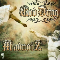 MADNOIZ - GOD DRUG(FREE DOWNLOAD)